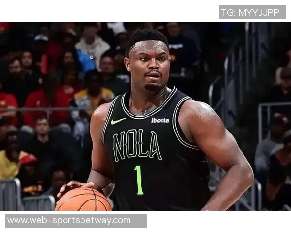 鹈鹕管理层明确表示不会轻易交易锡安未来交易将更加复杂